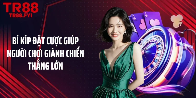 Bí kíp đặt cược giúp người chơi giành chiến thắng lớn