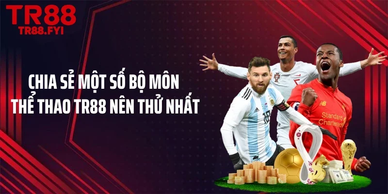 Chia sẻ một số bộ môn thể thao TR88 nên thử nhất