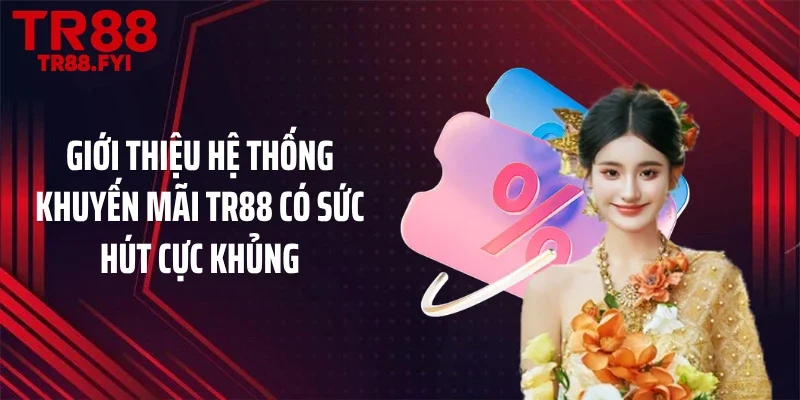 Giới thiệu hệ thống khuyến mãi TR88 có sức hút cực khủng