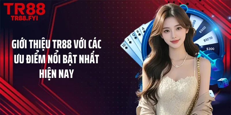 Giới thiệu TR88 với các ưu điểm nổi bật nhất hiện nay
