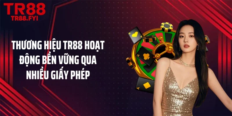 Thương hiệu TR88 hoạt động bền vững qua nhiều giấy phép