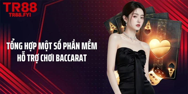 Tổng hợp một số phần mềm hỗ trợ chơi Baccarat