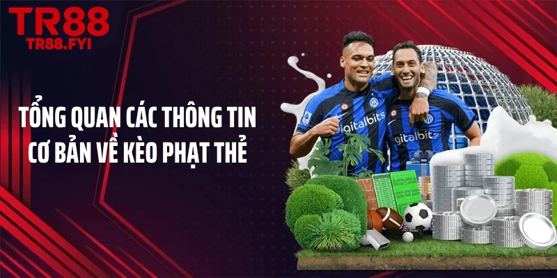 Tổng quan các thông tin cơ bản về kèo phạt thẻ