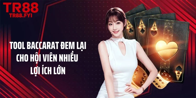 Tool Baccarat đem lại cho hội viên nhiều lợi ích lớn